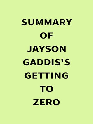 cover image of Summary of Jayson Gaddis's Getting to Zero